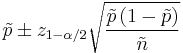 
\tilde{p} \pm
z_{1- \alpha /2}
\sqrt{\frac{\tilde{p}\left(1 - \tilde{p} \right)}{\tilde{n}}}
