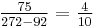 \textstyle\frac{75}{272 - 92} = \frac{4}{10}