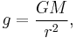  g = \frac{GM}{r^2}, 