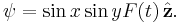 
\psi = \sin x \sin y F(t)\, \hat{\mathbf{z}}.
