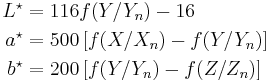 \begin{align}
  L^\star &= 116 f(Y/Y_n) - 16\\
  a^\star &= 500 \left[f(X/X_n) - f(Y/Y_n)\right]\\
  b^\star &= 200 \left[f(Y/Y_n) - f(Z/Z_n)\right]
\end{align}