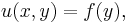 u(x,y) = f(y),~