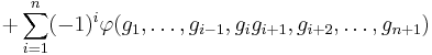  %2B \sum_{i=1}^{n} (-1)^{i} \varphi(g_{1},\dots,g_{i-1},g_{i} g_{i%2B1},g_{i%2B2},\dots,g_{n%2B1})