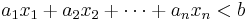 a_1x_1 %2B a_2x_2  %2B \cdots %2B a_nx_n < b\ 