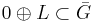 0 \oplus L \subset \bar{G}