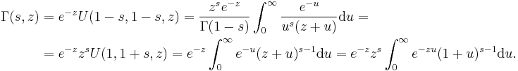 
\begin{align}
\Gamma(s,z) &= e^{-z} U(1-s,1-s,z) = \frac{z^s e^{-z}}{\Gamma(1-s)} \int_0^\infty  \frac{e^{-u}}{u^s (z%2Bu)}{\rm d}u =
\\
  &= e^{-z} z^s U(1,1%2Bs,z) = e^{-z} \int_0^\infty e^{-u} (z%2Bu)^{s-1}{\rm d} u = e^{-z} z^s \int_0^\infty e^{-z u} (1%2Bu)^{s-1}{\rm d} u.
\end{align}
