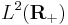 L^2(\mathbf{R_%2B})