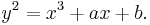 y^2 = x^3 %2B ax %2B b. \, 