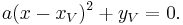 a(x-x_V)^2 %2B y_V = 0 \,\!.