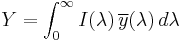 Y= \int_0^\infty I(\lambda)\,\overline{y}(\lambda)\,d\lambda