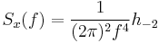 S_x(f) = \frac{1}{(2\pi)^2f^4}h_{-2}