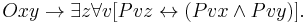 Oxy \rightarrow \exists z \forall v [Pvz \leftrightarrow (Pvx \and Pvy)].