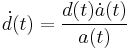 \dot{d}(t) = \frac{d(t) \dot{a}(t)}{a(t)}