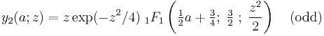 y_2(a;z) = z\exp(-z^2/4) \;_1F_1 
\left(\tfrac12a%2B\tfrac34; \;
\tfrac32\;�; \; \frac{z^2}{2}\right)\,\,\,\,\,\, (\mathrm{odd})