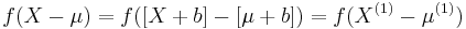  f(X-\mu)=f([X%2Bb]-[\mu%2Bb])=f(X^{(1)}-\mu^{(1)}) 