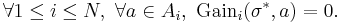 
\forall 1 \leq i \leq N, ~ \forall a \in A_i, ~ \text{Gain}_i(\sigma^*,a) = 0 \text{.}
