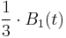 \frac{1}{3}\cdot B_1(t)