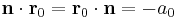 \mathbf{n} \cdot \mathbf{r}_0 = \mathbf{r}_0 \cdot \mathbf{n} = -a_0