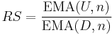 RS = \frac{\text{EMA}(U,n)}{\text{EMA}(D,n)}