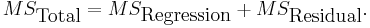 MS_{\mbox{Total}} = MS_{\mbox{Regression}} %2B MS_{\mbox{Residual}}.