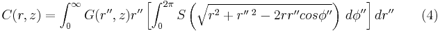 C(r,z)=\int_0^\infty G(r'',z)r'' \left [ \int_{0}^{2\pi} S \left ( \sqrt{r^2%2Br''\,^2-2rr''cos\phi''} \right ) \, d\phi'' \right ]dr''\qquad(4)