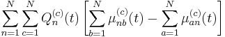 
 \sum_{n=1}^N\sum_{c=1}^NQ_n^{(c)}(t)\left[ \sum_{b=1}^N\mu_{nb}^{(c)}(t) -   \sum_{a=1}^N\mu_{an}^{(c)}(t)  \right]   
