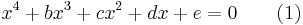 x^4 %2B bx^3 %2B cx^2 %2B dx %2B e = 0\qquad (1)