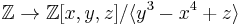 \mathbb Z \rightarrow \mathbb Z [x, y, z] / \langle y^3-x^4%2Bz \rangle 