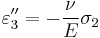 \varepsilon_3'' = -\frac{\nu}{E}\sigma_2