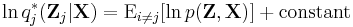 \ln q_j^{*}(\mathbf{Z}_j|\mathbf{X}) = \operatorname{E}_{i \neq j} [\ln p(\mathbf{Z}, \mathbf{X})] %2B \text{constant}