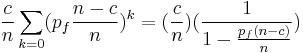 \frac{c}{n}\sum_{k=0}(p_f\frac{n-c}{n})^{k} = 
(\frac{c}{n})(\frac{1}{1-\frac{p_f(n-c)}{n}})