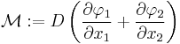 
   \mathcal{M}�:= D \left(\frac{\partial \varphi_1}{\partial x_1} %2B \frac{\partial \varphi_2}{\partial x_2}\right)
