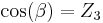 \qquad \cos (\beta) = Z_3 