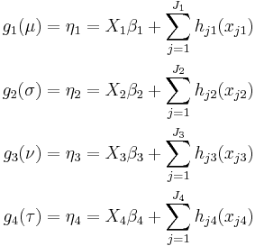 

\begin{align}
g_1 (\mu) = \eta_1= X_1 \beta_1 %2B \sum_{j=1}^{J_1} {h}_{j1}(x_{j1}) \\
g_2(\sigma) = \eta_2= X_2 \beta_2 %2B \sum_{j=1}^{J_2}{h}_{j2}(x_{j2}) \\
g_3(\nu) = \eta_3 =  X_3 \beta_3 %2B \sum_{j=1}^{J_3}{h}_{j3}(x_{j3}) \\
g_4(\tau)=\eta_4=X_4 \beta_4 %2B \sum_{j=1}^{J_4}{h}_{j4}(x_{j4})
\end{align}
