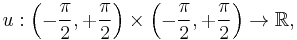 u�: \left( - \frac{\pi}{2}, %2B \frac{\pi}{2} \right) \times \left( - \frac{\pi}{2}, %2B \frac{\pi}{2} \right) \to \mathbb{R},