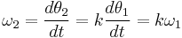 
\omega_{2} = \frac{d\theta_{2}}{dt} = k \frac{d\theta_{1}}{dt} = k \omega_{1}
