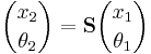  {x_2 \choose \theta_2} = \mathbf{S}{x_1 \choose \theta_1} 