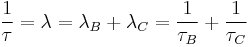 \frac{1}{\tau} = \lambda = \lambda_B %2B \lambda_C = \frac{1}{\tau_B} %2B \frac{1}{\tau_C}\,