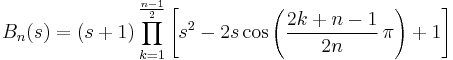 B_n(s)=(s%2B1)\prod_{k=1}^{\frac{n-1}{2}} \left[s^2-2s\cos\left(\frac{2k%2Bn-1}{2n}\,\pi\right)%2B1\right]