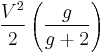 {V^2 \over 2} \left({g \over g%2B2}\right)