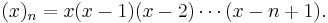 (x)_n = x(x-1)(x-2)\cdots(x-n%2B1).\,