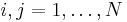 i,j = 1,\ldots,N