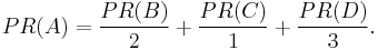 PR(A)= \frac{PR(B)}{2}%2B \frac{PR(C)}{1}%2B \frac{PR(D)}{3}.\,