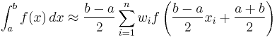 
\int_a^b f(x)\,dx \approx \frac{b-a}{2} \sum_{i=1}^n w_i f\left(\frac{b-a}{2}x_i %2B \frac{a%2Bb}{2}\right)
