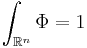 \int_{\mathbb{R}^n} \Phi = 1