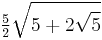 \tfrac{5}{2} \sqrt{5%2B2\sqrt{5}}