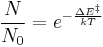 \frac{N}{N_0} = e^{-\frac{\Delta E^\ddagger}{kT}}