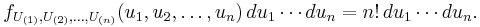 f_{U_{(1)},U_{(2)},\ldots,U_{(n)}}(u_{1},u_{2},\ldots,u_{n})\,du_1\cdots du_n = n! \, du_1\cdots du_n.