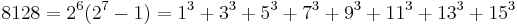 8128 = 2^6(2^7-1) = 1^3%2B3^3%2B5^3%2B7^3%2B9^3%2B11^3%2B13^3%2B15^3