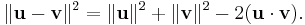 
\|\textbf{u}-\textbf{v}\|^2 = \|\textbf{u}\|^2 %2B \|\textbf{v}\|^2 - 2(\textbf{u}\cdot\textbf{v}).
